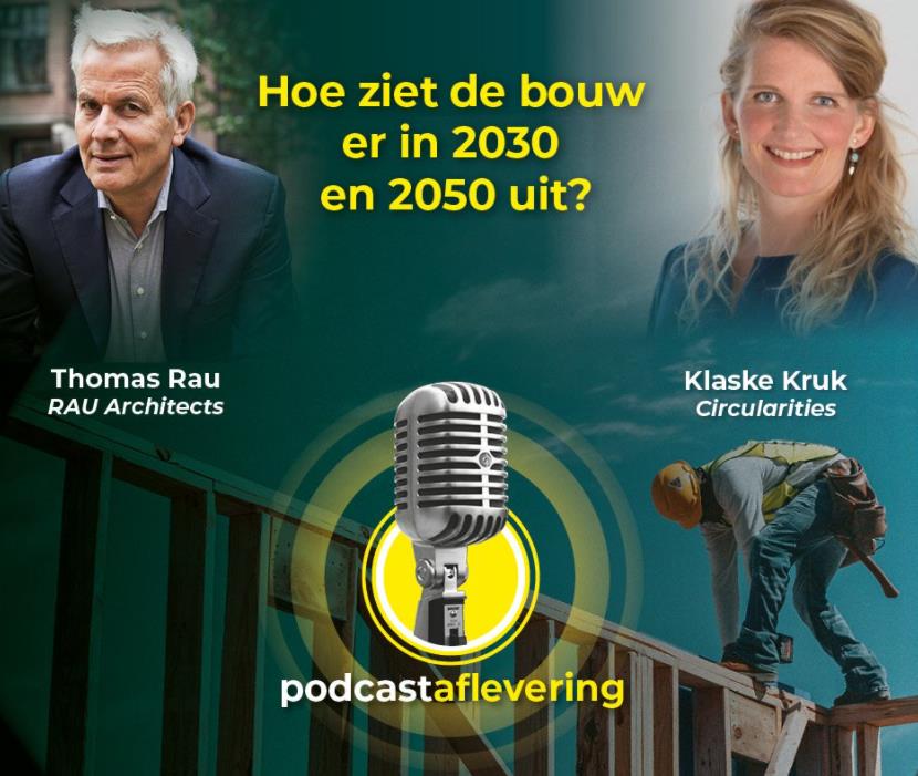 Omslag podcastaflevering: Hoe ziet de bouw er in 2030 en 2050 uit? Met Thomas Rau en Klaske Kruk